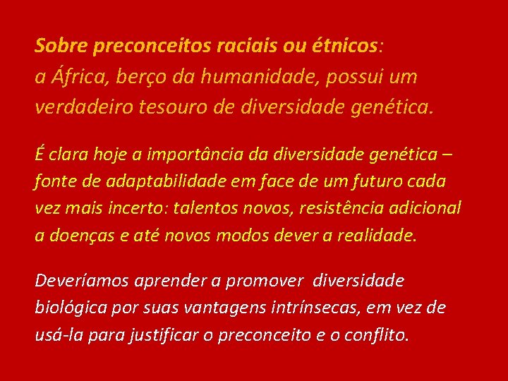 Sobre preconceitos raciais ou étnicos: a África, berço da humanidade, possui um verdadeiro tesouro