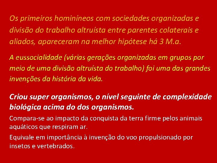 Os primeiros hominíneos com sociedades organizadas e divisão do trabalho altruísta entre parentes colaterais