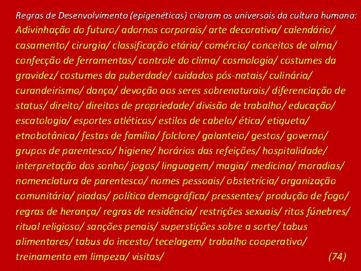 Regras de Desenvolvimento (epigenéticas) criaram os universais da cultura humana: Adivinhação do futuro/ adornos