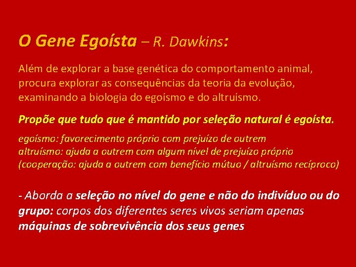 O Gene Egoísta – R. Dawkins: Além de explorar a base genética do comportamento
