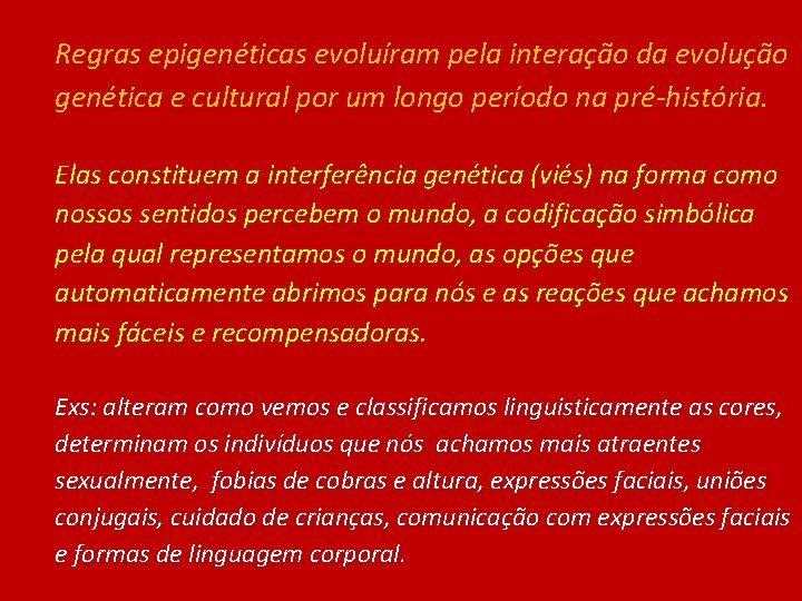 Regras epigenéticas evoluíram pela interação da evolução genética e cultural por um longo período