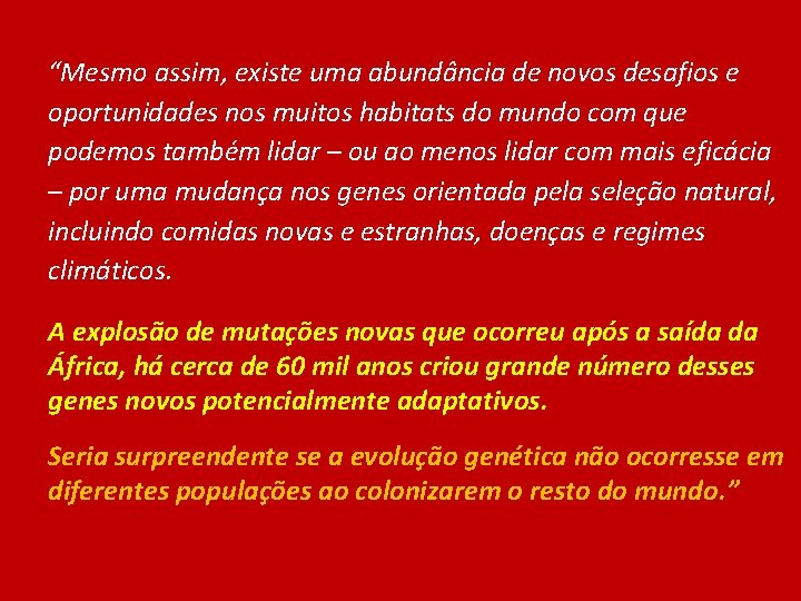 “Mesmo assim, existe uma abundância de novos desafios e oportunidades nos muitos habitats do