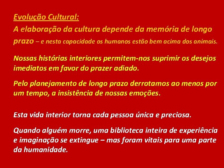 Evolução Cultural: A elaboração da cultura depende da memória de longo prazo – e