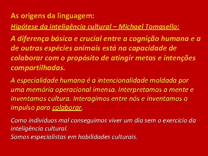 As origens da linguagem: Hipótese da inteligência cultural – Michael Tomasello: A diferença básica
