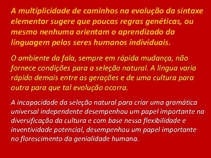 A multiplicidade de caminhos na evolução da sintaxe elementar sugere que poucas regras genéticas,