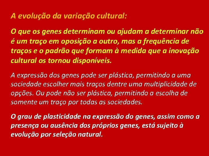 A evolução da variação cultural: O que os genes determinam ou ajudam a determinar