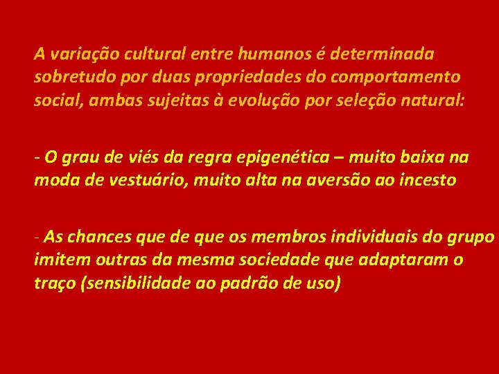 A variação cultural entre humanos é determinada sobretudo por duas propriedades do comportamento social,