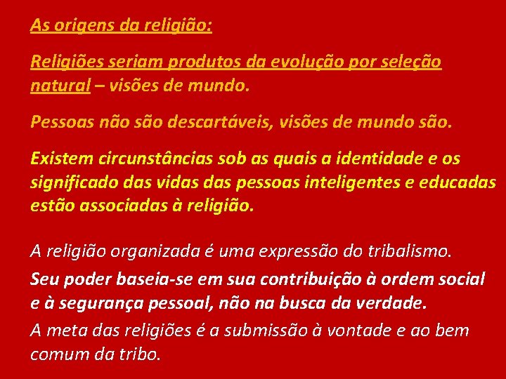 As origens da religião: Religiões seriam produtos da evolução por seleção natural – visões