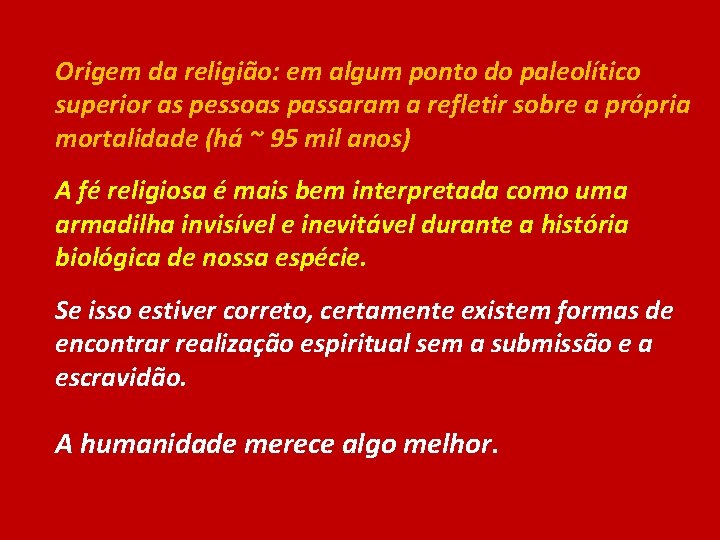 Origem da religião: em algum ponto do paleolítico superior as pessoas passaram a refletir