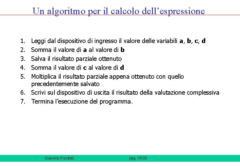 Un algoritmo per il calcolo dell’espressione 1. 2. 3. 4. 5. Leggi dal dispositivo