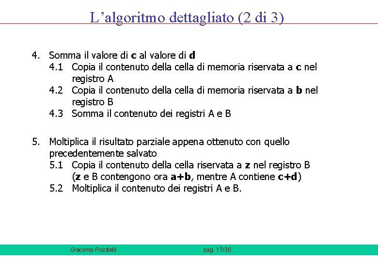 L’algoritmo dettagliato (2 di 3) 4. Somma il valore di c al valore di