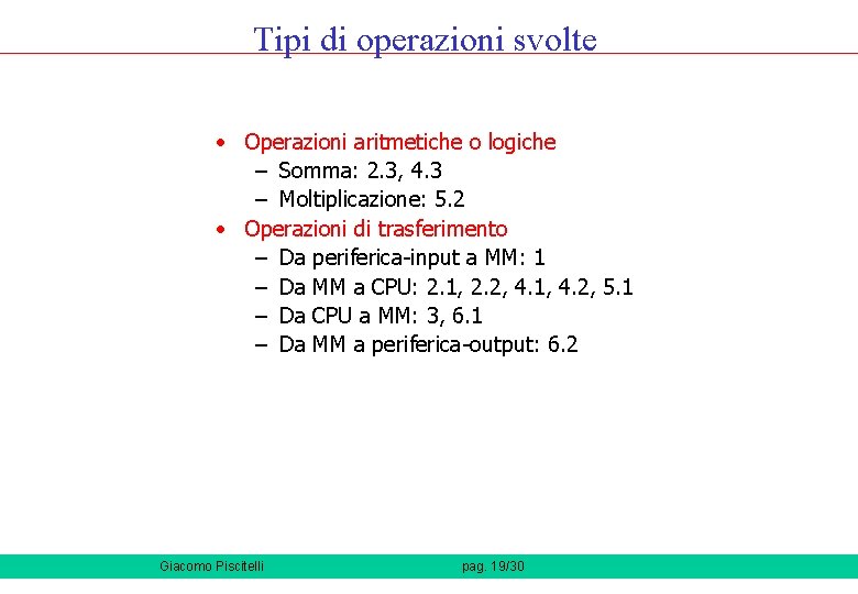 Tipi di operazioni svolte • Operazioni aritmetiche o logiche – Somma: 2. 3, 4.