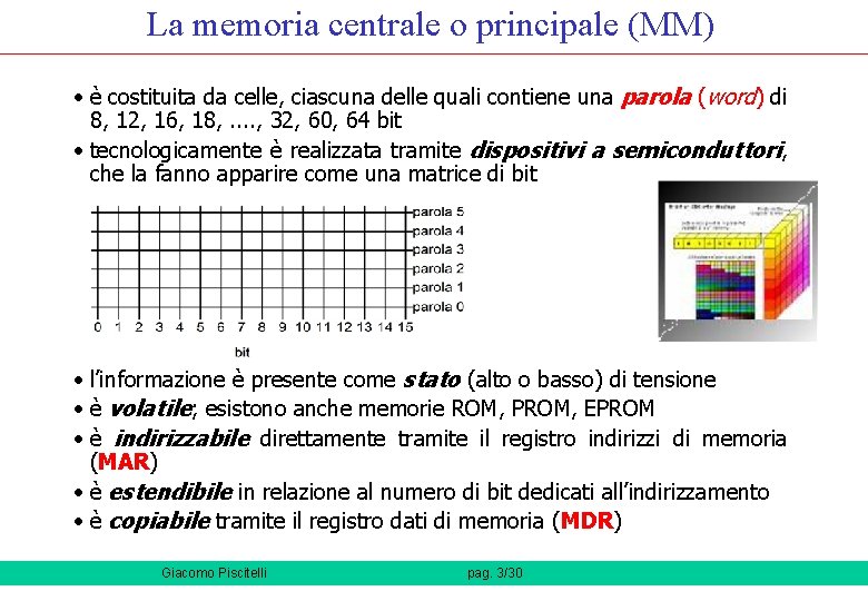 La memoria centrale o principale (MM) • è costituita da celle, ciascuna delle quali