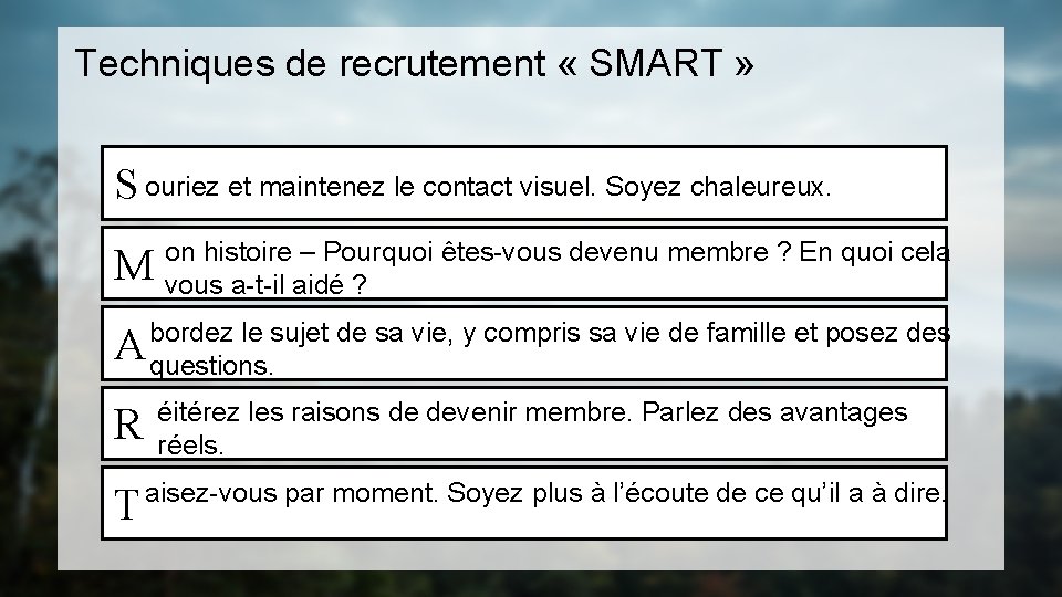 Techniques de recrutement « SMART » S ouriez et maintenez le contact visuel. Soyez