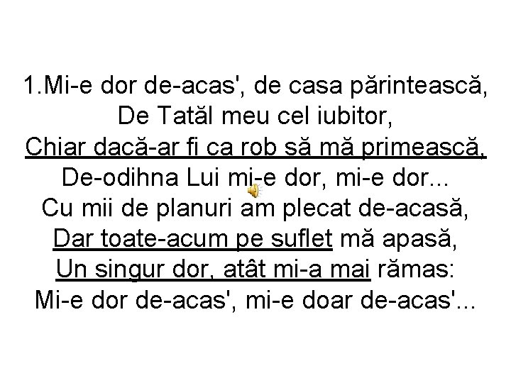 1. Mi-e dor de-acas', de casa părintească, De Tatăl meu cel iubitor, Chiar dacă-ar