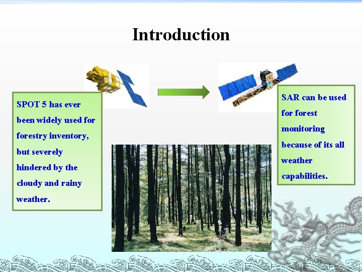 Introduction SPOT 5 has ever been widely used forestry inventory, but severely hindered by
