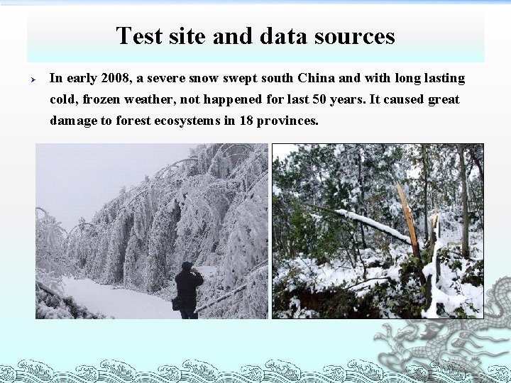 Test site and data sources Ø In early 2008, a severe snow swept south