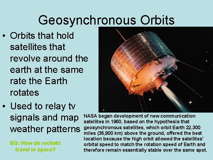 Geosynchronous Orbits • Orbits that hold satellites that revolve around the earth at the