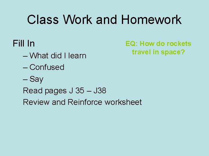 Class Work and Homework Fill In EQ: How do rockets travel in space? –
