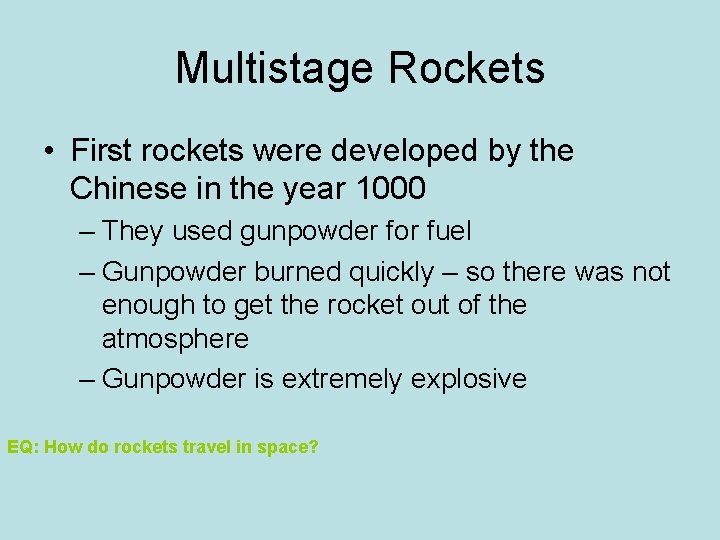 Multistage Rockets • First rockets were developed by the Chinese in the year 1000