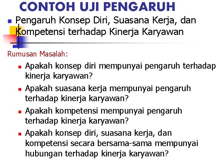 CONTOH UJI PENGARUH n Pengaruh Konsep Diri, Suasana Kerja, dan Kompetensi terhadap Kinerja Karyawan