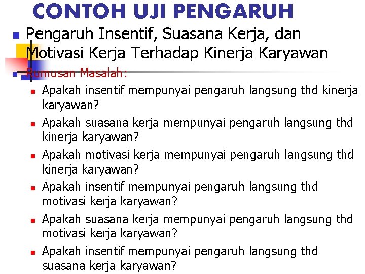 CONTOH UJI PENGARUH n n Pengaruh Insentif, Suasana Kerja, dan Motivasi Kerja Terhadap Kinerja