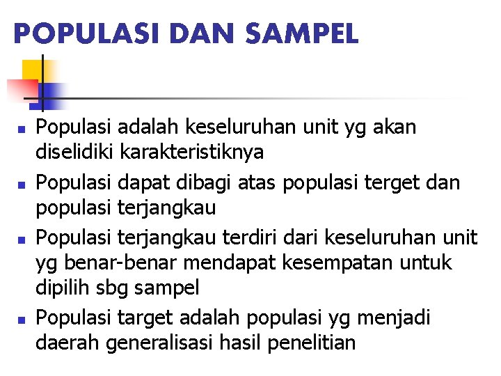 POPULASI DAN SAMPEL n n Populasi adalah keseluruhan unit yg akan diselidiki karakteristiknya Populasi