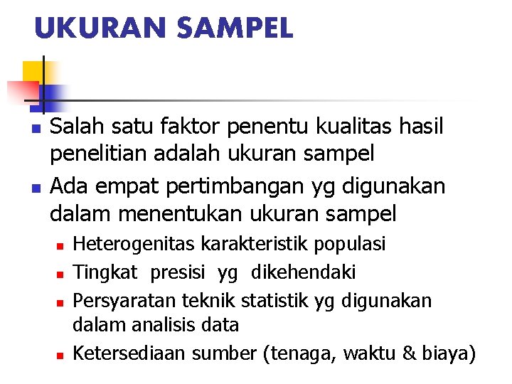 UKURAN SAMPEL n n Salah satu faktor penentu kualitas hasil penelitian adalah ukuran sampel UKURAN SAMPEL n n Salah satu faktor penentu kualitas hasil penelitian adalah ukuran sampel