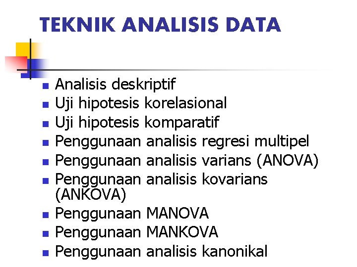 TEKNIK ANALISIS DATA n n n n n Analisis deskriptif Uji hipotesis korelasional Uji