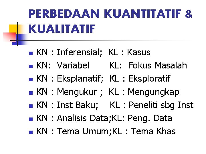 PERBEDAAN KUANTITATIF & KUALITATIF n n n n KN : KN : Inferensial; KL