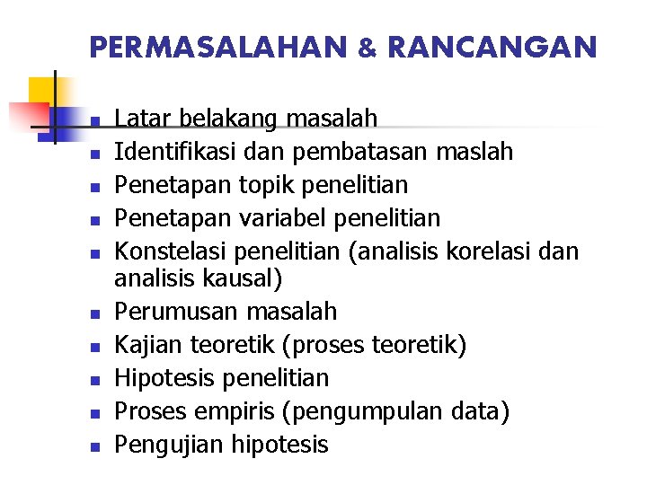 PERMASALAHAN & RANCANGAN n n n n n Latar belakang masalah Identifikasi dan pembatasan