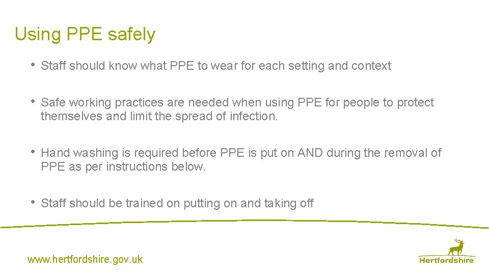 Using PPE safely • Staff should know what PPE to wear for each setting