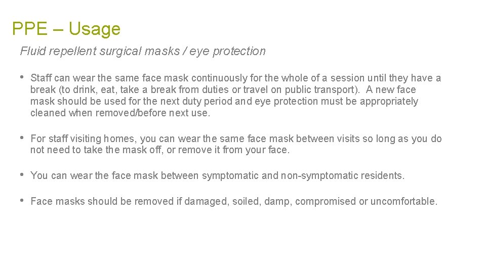 PPE – Usage Fluid repellent surgical masks / eye protection • Staff can wear