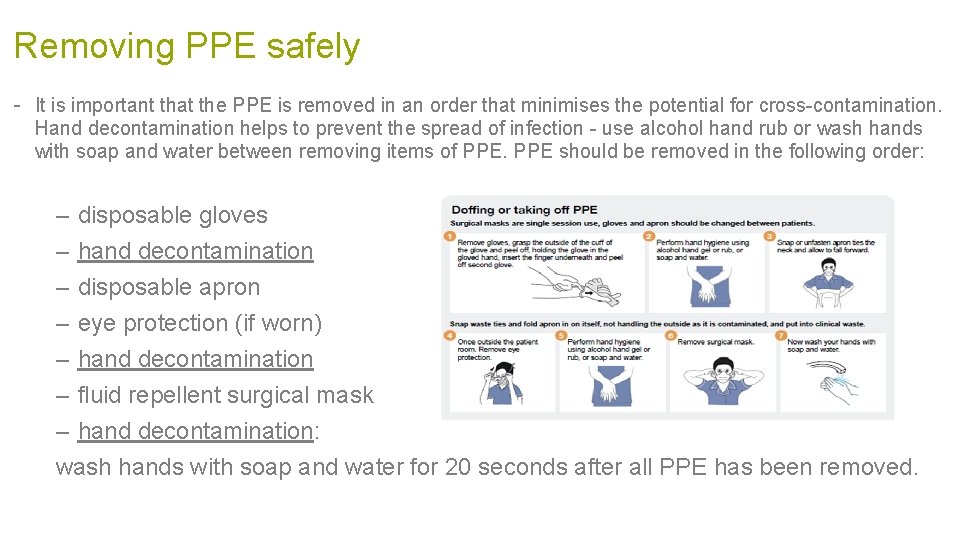 Removing PPE safely - It is important that the PPE is removed in an