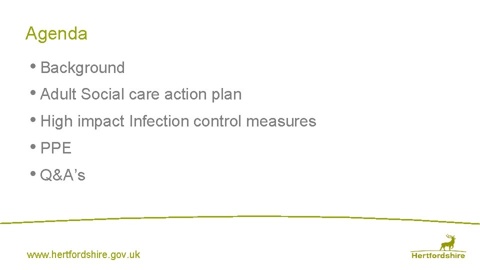 Agenda • Background • Adult Social care action plan • High impact Infection control