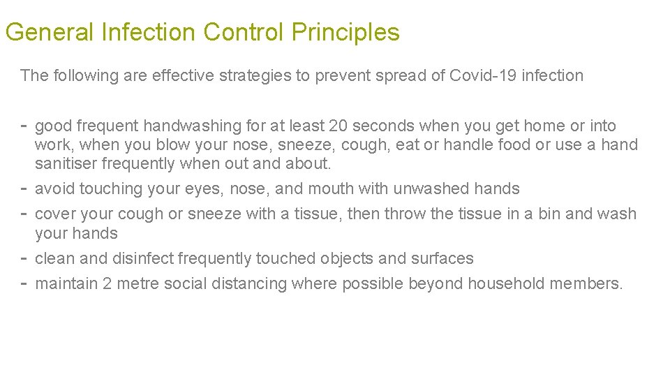 General Infection Control Principles The following are effective strategies to prevent spread of Covid-19