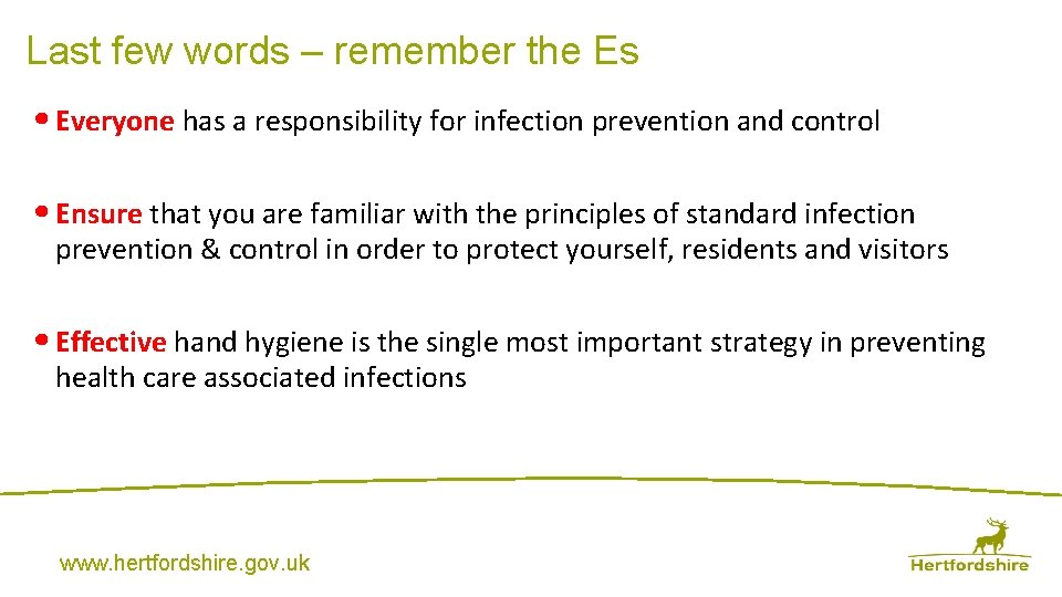 Last few words – remember the Es • Everyone has a responsibility for infection