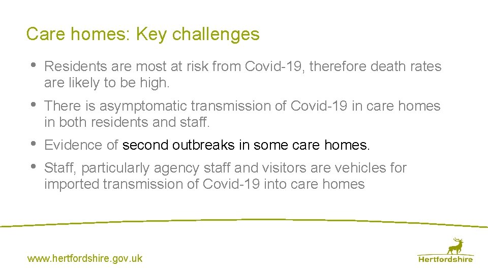 Care homes: Key challenges • Residents are most at risk from Covid-19, therefore death