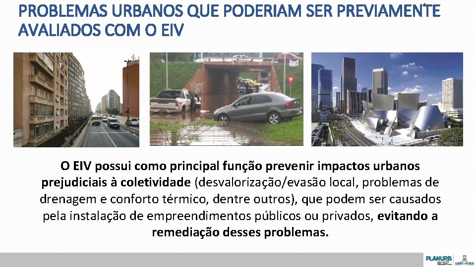 PROBLEMAS URBANOS QUE PODERIAM SER PREVIAMENTE AVALIADOS COM O EIV possui como principal função