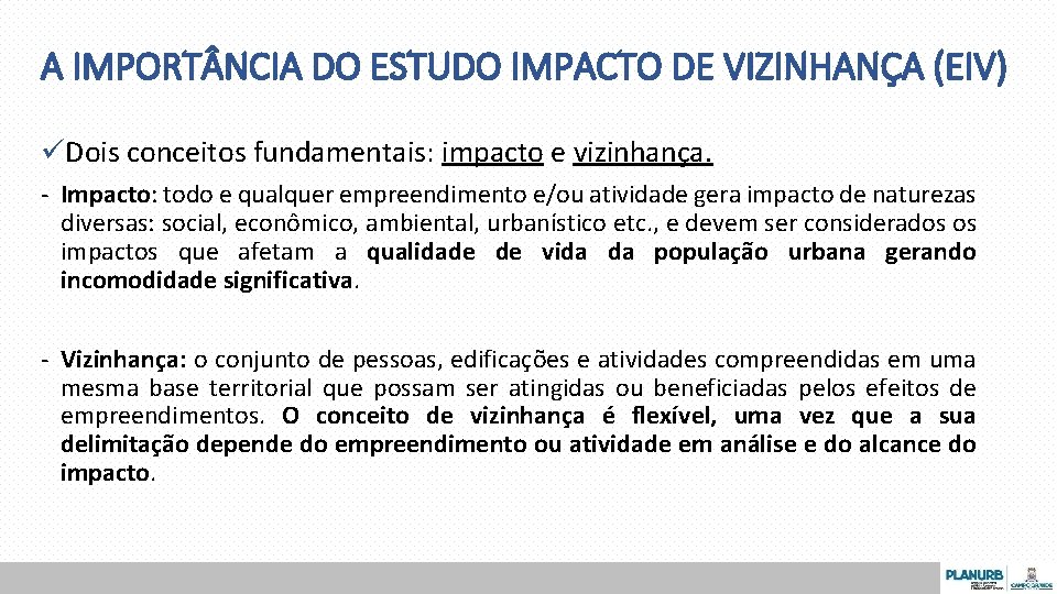 A IMPORT NCIA DO ESTUDO IMPACTO DE VIZINHANÇA (EIV) üDois conceitos fundamentais: impacto e