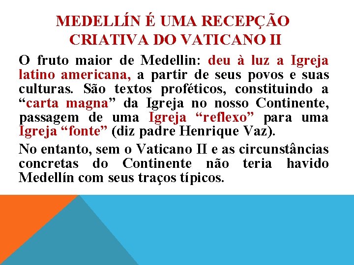 MEDELLÍN É UMA RECEPÇÃO CRIATIVA DO VATICANO II O fruto maior de Medellin: deu