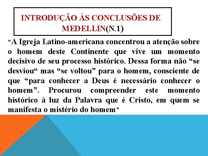 INTRODUÇÃO ÀS CONCLUSÕES DE MEDELLIN (N. 1) “A Igreja Latino americana concentrou a atenção
