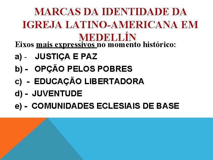  MARCAS DA IDENTIDADE DA IGREJA LATINO AMERICANA EM MEDELLÍN: Eixos mais expressivos no