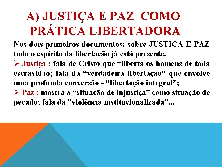 A) JUSTIÇA E PAZ COMO PRÁTICA LIBERTADORA Nos dois primeiros documentos: sobre JUSTIÇA E