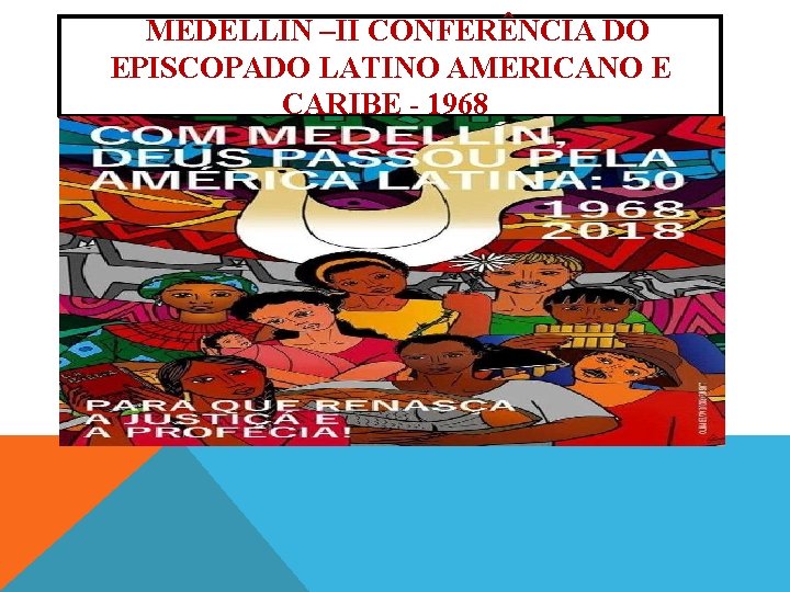 MEDELLIN –II CONFERÊNCIA DO EPISCOPADO LATINO AMERICANO E CARIBE 1968 