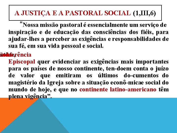 A JUSTIÇA E A PASTORAL SOCIAL (1, III, 6) “Nossa missão pastoral é essencialmente