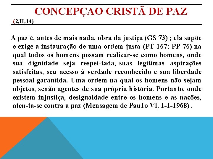 CONCEPÇAO CRISTÃ DE PAZ (2, II, 14) A paz é, antes de mais nada,