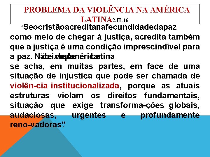 PROBLEMA DA VIOLÊNCIA NA AMÉRICA LATINA 2, II, 16 “Se oc ristão acredita na