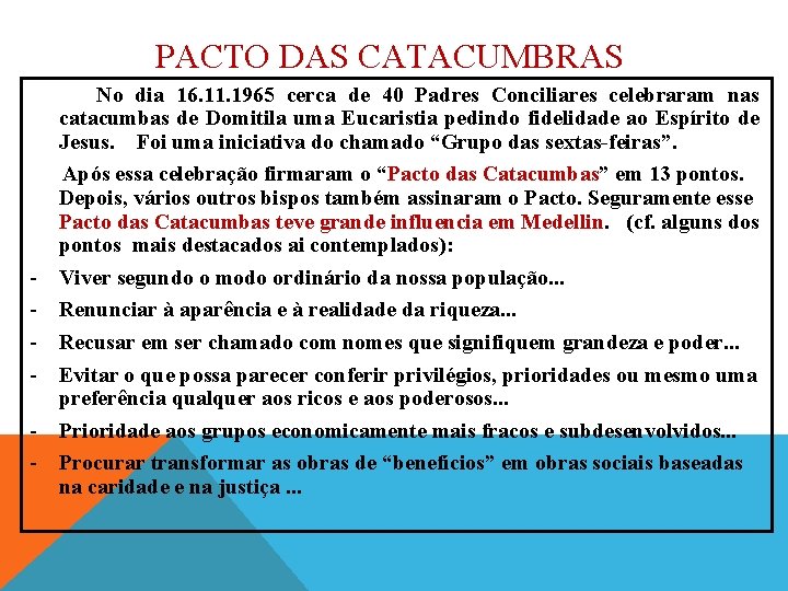 PACTO DAS CATACUMBRAS No dia 16. 11. 1965 cerca de 40 Padres Conciliares celebraram