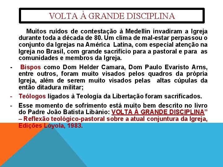 VOLTA À GRANDE DISCIPLINA Muitos ruídos de contestação à Medellin invadiram a Igreja durante